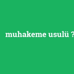 muhakeme usulü