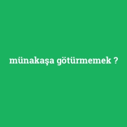 münakaşa götürmemek foto galeri