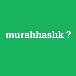 murahhaslık foto galeri