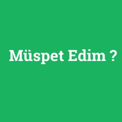 Müspet Edim