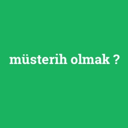 müsterih olmak