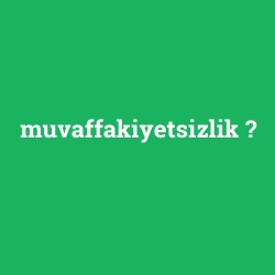 muvaffakiyetsizlik