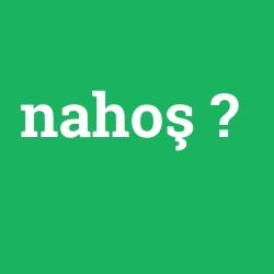 nahoş