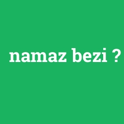 namaz bezi
