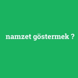 namzet göstermek