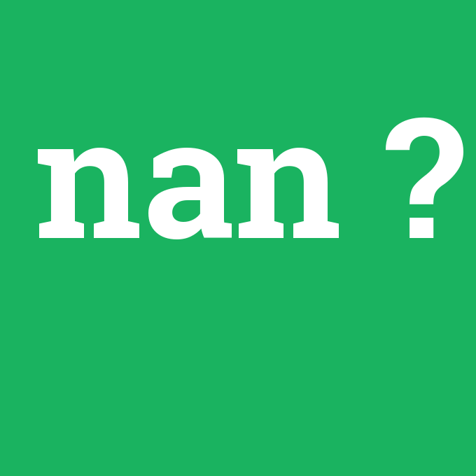 nan, nan nedir ,nan ne demek