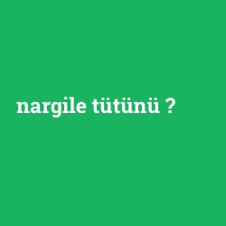 nargile tütünü