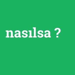 nasılsa
