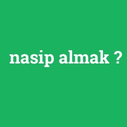 nasip almak
