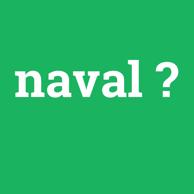 naval, naval nedir ,naval ne demek
