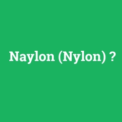 Naylon (Nylon)