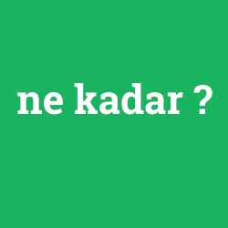 ne kadar