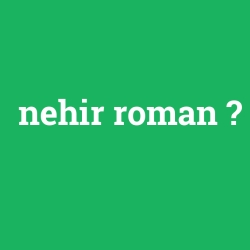nehir roman