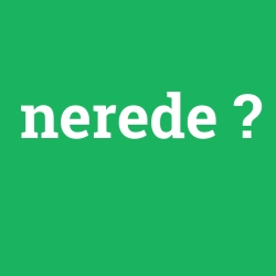 nerede