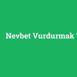 Nevbet Vurdurmak
