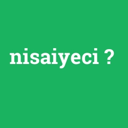 nisaiyeci