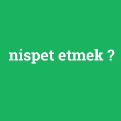 nispet etmek foto galeri