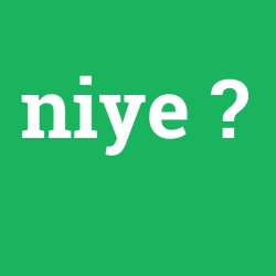 niye