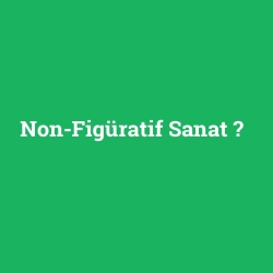 Non-Figüratif Sanat