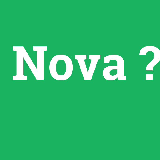 Nova, Nova nedir ,Nova ne demek