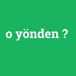 o yönden