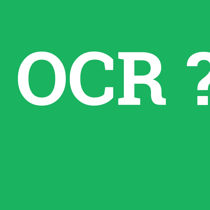 OCR, OCR nedir ,OCR ne demek