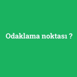Odaklama noktası foto galeri
