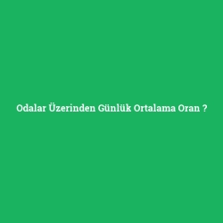 Odalar Üzerinden Günlük Ortalama Oran foto galeri