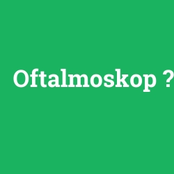 Oftalmoskop