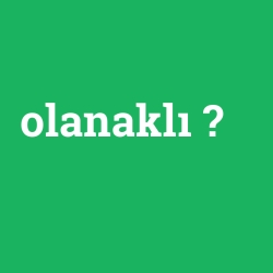 olanaklı