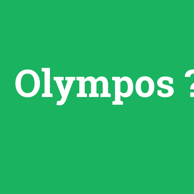 Olympos, Olympos nedir ,Olympos ne demek