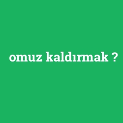 omuz kaldırmak