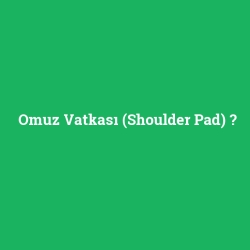 Omuz Vatkası (Shoulder Pad)