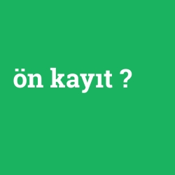 ön kayıt
