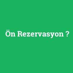 Ön Rezervasyon
