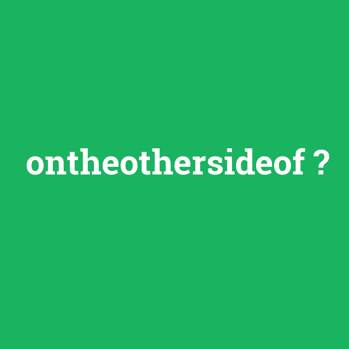ontheothersideof, ontheothersideof nedir ,ontheothersideof ne demek