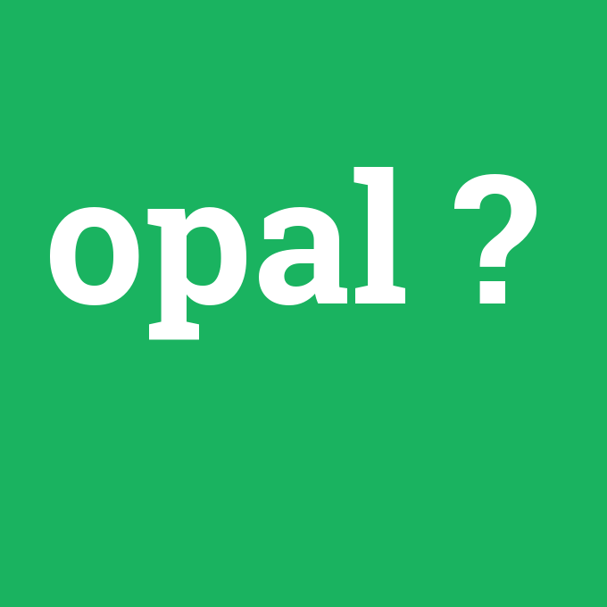 opal, opal nedir ,opal ne demek