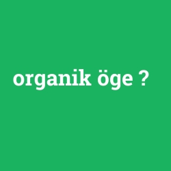 organik öge
