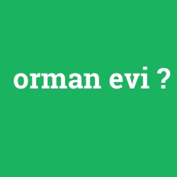 orman evi