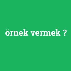 örnek vermek