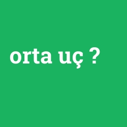orta uç