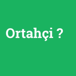 Ortahçi