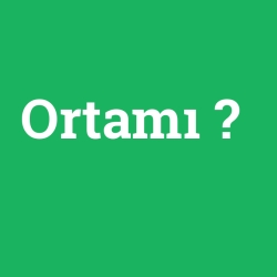Ortamı
