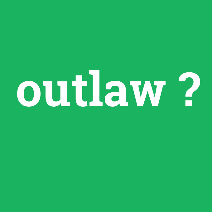 outlaw, outlaw nedir ,outlaw ne demek