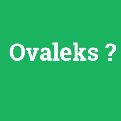 Ovaleks