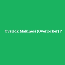 Overlok Makinesi (Overlocker)