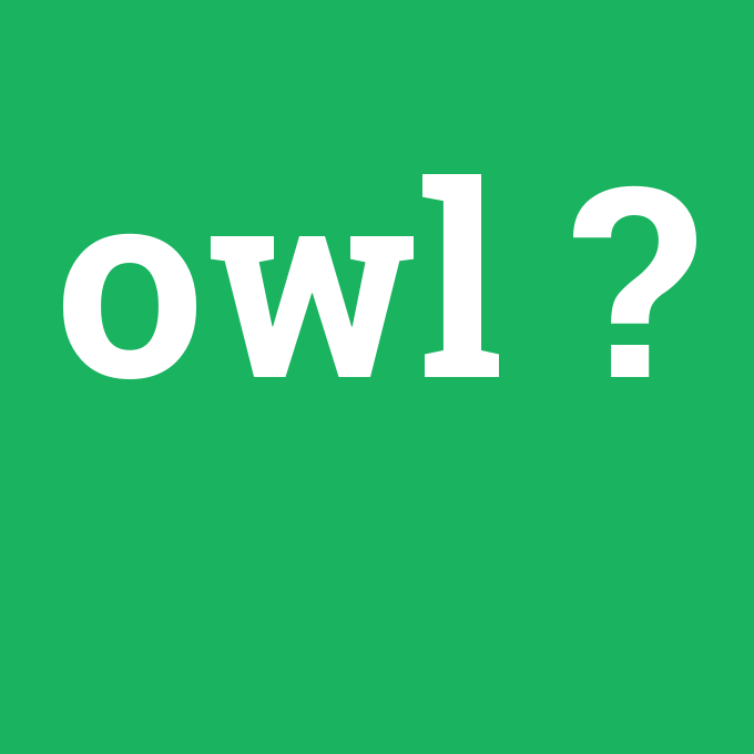 owl, owl nedir ,owl ne demek