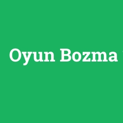 Oyun Bozma foto galeri