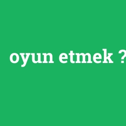 oyun etmek