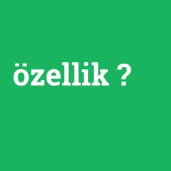 özellik